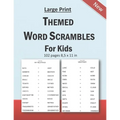 Large Print Themed Word Scrambles For Kids: Improving spelling skills of kids/children ages 6 - 12 years old: 102 pages and 8,5 x 11 in