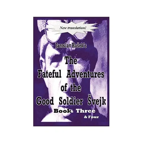 The Fateful Adventures of the Good Soldier Vejk During the World War, Book(s) Three & Four