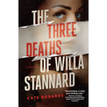 The Three Deaths of Willa Stannard: A Thriller