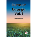 Farmer George Vol. I