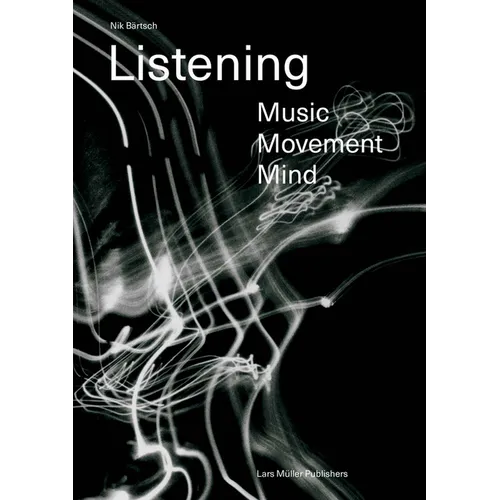 Nik Bärtsch: Listening: Music - Movement - Mind