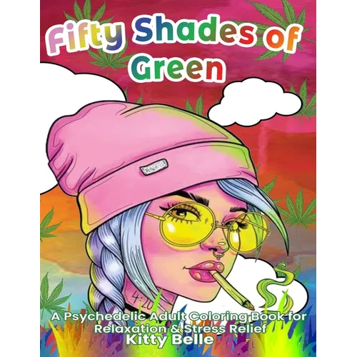 Fifty Shades of Green: A Psychedelic Adult Coloring Book for Relaxation & Stress Relief