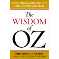The Wisdom of Oz: Using Personal Accountability to Succeed in Everything You Do