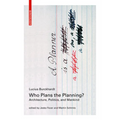 Who Plans the Planning?: Architecture, Politics, and Mankind