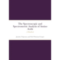 The Instrumental Spectrometric and Spectroscopic Analysis of Amino Acids: A Handbook