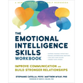 The Emotional Intelligence Skills Workbook: Improve Communication and Build Stronger Relationships