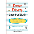 Dear Diary, I'm Flying!: The Ultimate Screen-Free Travel Journal with 100+ Creative Prompts, Games, and Activities to Keep Kids Entertained While Flyi