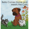 Bella Comes Home and Meets The Cats: A Gentle Giant With A Heart Of Gold