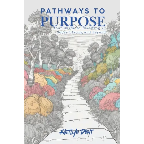 Pathways to Purpose: Thriving in Transitional Sober Living - Paperback