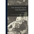 The Banditti of the Prairies; or, The Murderer's Doom!! a Tale of the Mississippi Valley