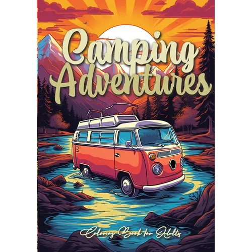 Camping Adventures Grayscale Coloring Book for Adults: Camping Coloring Book Grayscale outdoor Camper Van coloring Book grayscale A4 62P