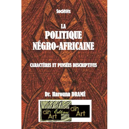 La Politique Négro-Africaine: Caractères Et Pensées Descriptives