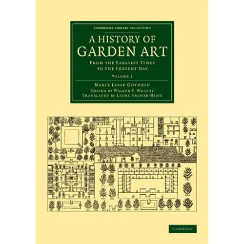 A History of Garden Art: From the Earliest Times to the Present Day