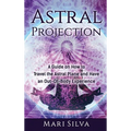 Astral Projection: A Guide on How to Travel the Astral Plane and Have an Out-Of-Body Experience