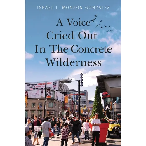 A Voice Cried Out In The Concrete Wilderness