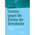 Streiten Gegen Die Erosion Der Demokratie: Politikwissenschaft Für Das 21. Jahrhundert