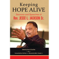 Keeping Hope Alive: Sermons and Speeches of Rev. Jesse L. Jackson, Sr.