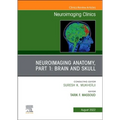 Neuroimaging Anatomy, Part 1: Brain and Skull, an Issue of Neuroimaging Clinics of North America: Volume 32-3