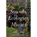 Sounds, Ecologies, Musics