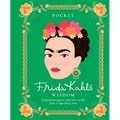 Pocket Frida Kahlo Wisdom: Inspirational Quotes and Wise Words from a Legendary Icon