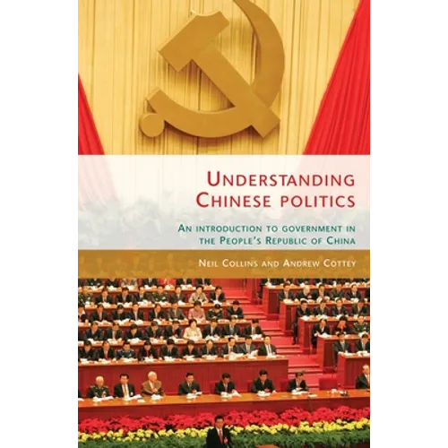 Understanding Chinese Politics PB: An Introduction to Government in the People's Republic of China