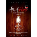 Art of Wine Making Business Startup: How to Start a Million Dollar Success from Home