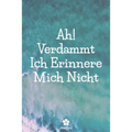 Ah! Verdammt, Ich Erinnere Mich Nicht: Ein perfektes notizbuch zum schutz all ihrer benutzernamen und passwörter