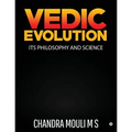 Vedic Evolution: Its Philosophy and Science