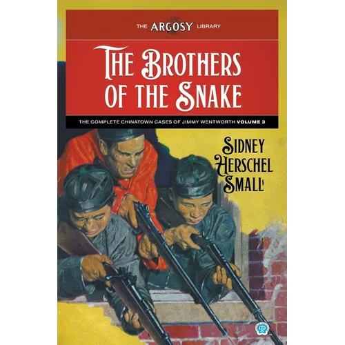 The Brothers of the Snake: The Complete Chinatown Cases of Jimmy Wentworth, Volume 3