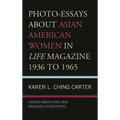 Photo-Essays about Asian American Women in Life Magazine 1936 to 1965: Hidden Narratives and Breaking Stereotypes
