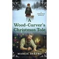 A Wood-Carver's Christmas Tale: A Christmas Novella