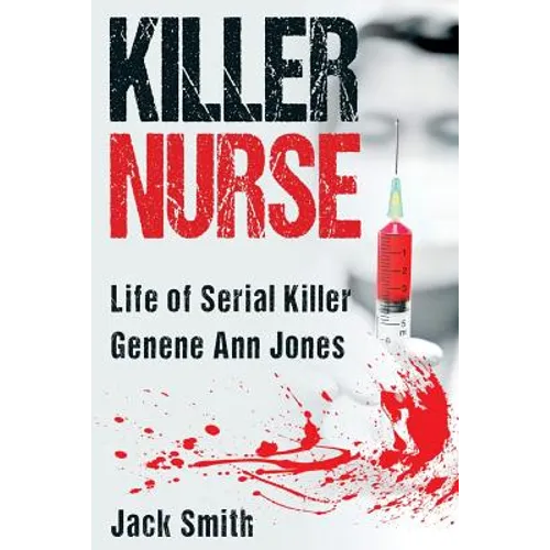 Killer Nurse: Life of Serial Killer Genene Ann Jones