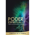 Poder Espiritual: Cómo vivir heroicamente y liberarte