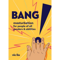 Bang!: Masturbation for People of All Genders and Abilities