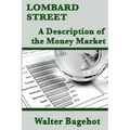 Lombard Street: A Description of the Money Market