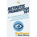 Retinitis Pigmentosa 101: How to Understand, Accept, and Live Your Best Life with Retinitis Pigmentosa
