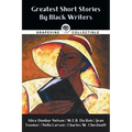 Greatest Short Stories By Black Writers: Including The Wife of His Youth, The Goophered Grapevine, Talma Gordon, and more