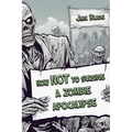 How Not to Survive a Zombie Apocalypse