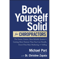 Book Yourself Solid for Chiropractors: The Fastest, Easiest, Most Reliable System for Getting More Patients Than You Can Handle, Even If You Hate Mark