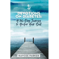 Devotions on Diabetes: A 30-Day Journey to Anchor Your Soul