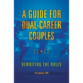 A Guide for Dual-Career Couples: Rewriting the Rules