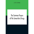 The Common Prayers Of The Samaritan Liturgy