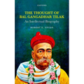 The Thought of Bal Gangadhar Tilak: An Intellectual Biography