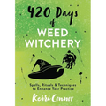 420 Days of Weed Witchery: Spells, Rituals & Techniques to Enhance Your Practice