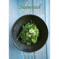 Seaweed: Nature's Secret to Balancing Your Metabolism, Preventing Disease, and Revitalizing Body & Mind
