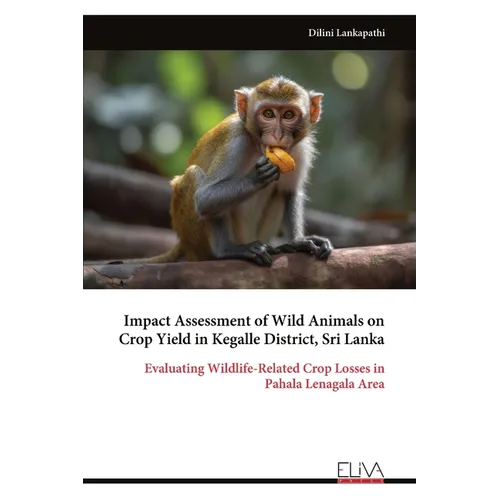 Impact Assessment of Wild Animals on Crop Yield in Kegalle District, Sri Lanka