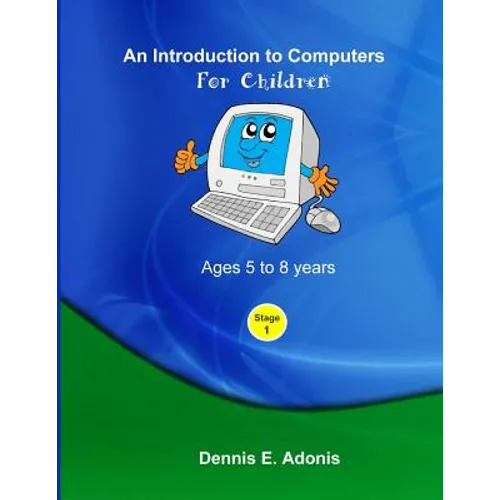 An Introduction to computers for Children - Ages 5 to 8 years