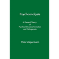Psychoanalysis: A General Theory of Psychical Structure Formation and Pathogenesis