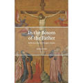 In the Bosom of the Father: Reflections on the Prologue of John