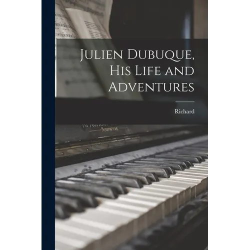 Julien Dubuque, His Life and Adventures